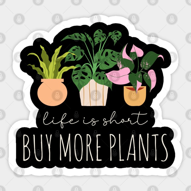 Plant Lover - Life Is Short, Buy More Plants Sticker by Whimsical Frank